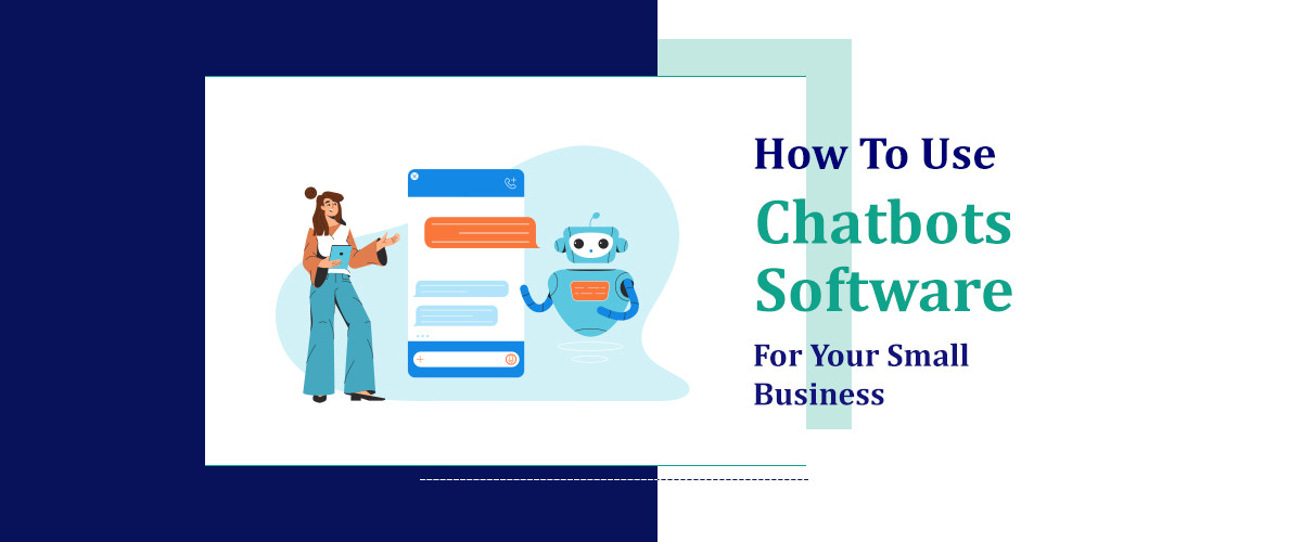 How to Use Chatbot Software for Your Small Business 